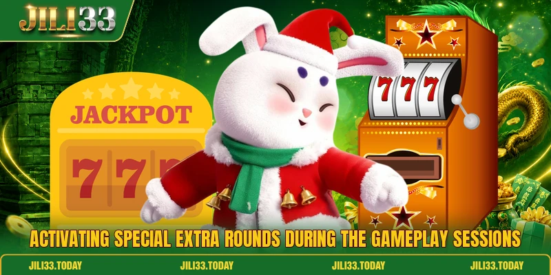 Activating special extra rounds during the gameplay sessions