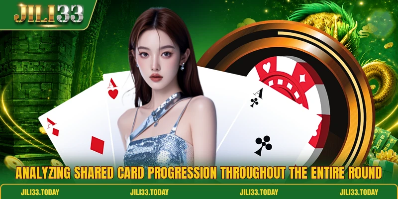 Analyzing shared card progression throughout the entire round