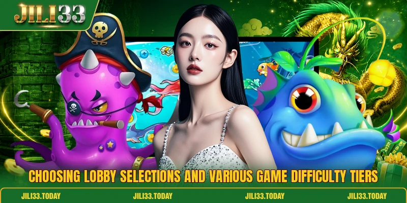 Choosing lobby selections and various game difficulty tiers Choosing lobby selections and various game difficulty tiers