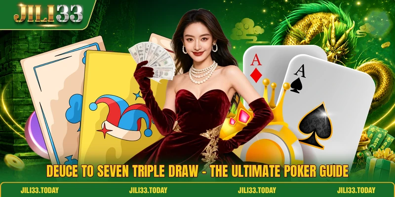 Deuce To Seven Triple Draw - The Ultimate Poker Guide