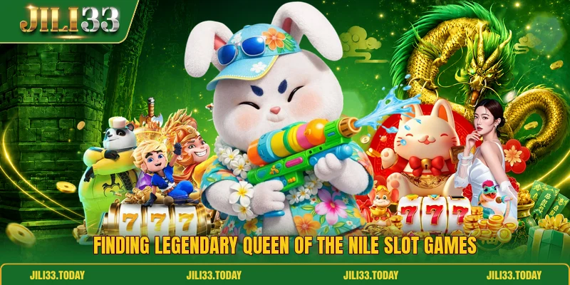 Finding legendary Queen of the nile slot games