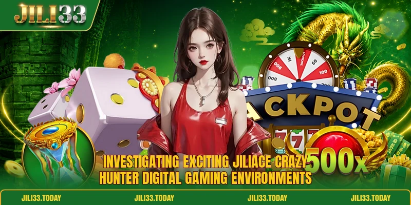Investigating exciting JiliAce crazy hunter digital gaming environments