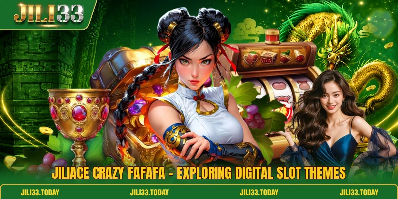 JiliAce Crazy FaFaFa - Exploring Digital Slot Themes