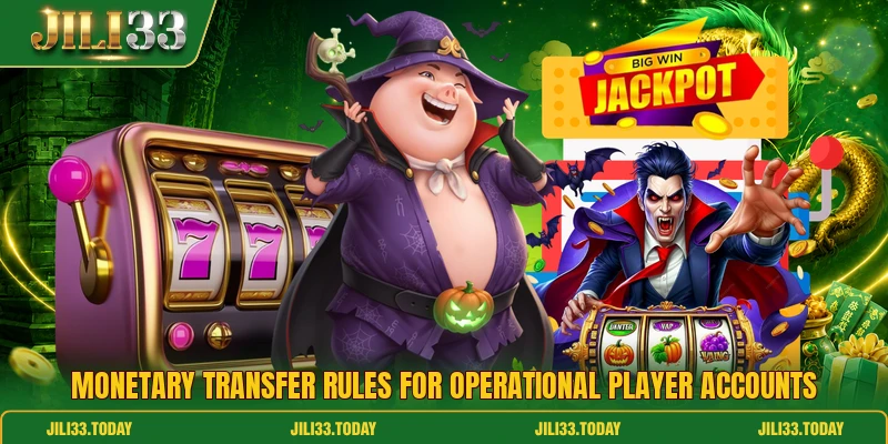 Monetary transfer rules for operational player accounts Monetary transfer rules for operational player accounts