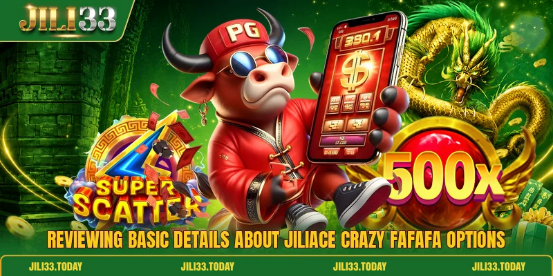 Reviewing basic details about JiliAce crazy FaFaFa options
