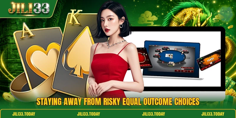 Staying away from risky equal outcome choices Staying away from risky equal outcome choices