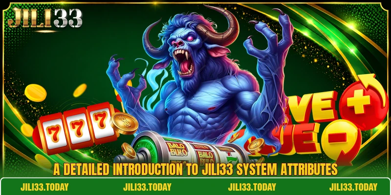 A detailed introduction to Jili33 system attributes