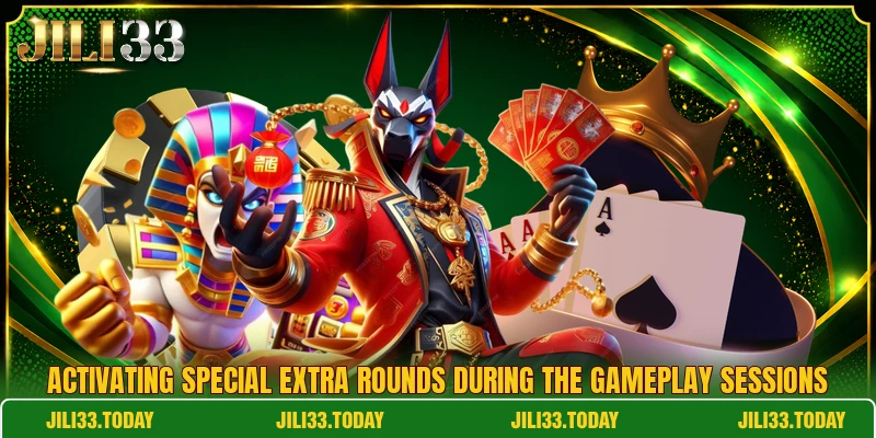 Activating special extra rounds during the gameplay sessions Activating special extra rounds during the gameplay sessions