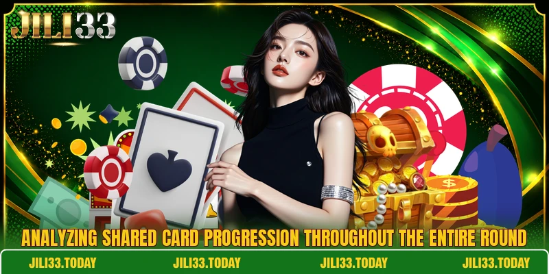Analyzing shared card progression throughout the entire round