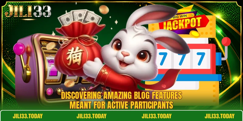 Discovering amazing blog features meant for active participants