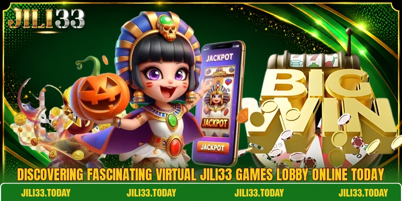 Discovering fascinating virtual Jili33 games lobby online today