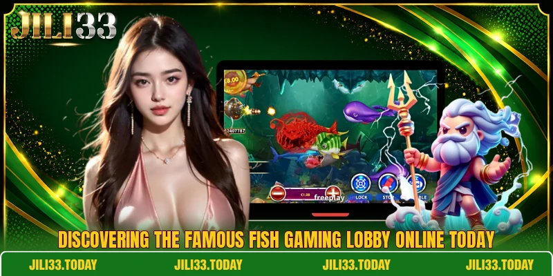 Discovering the famous fish gaming lobby online today