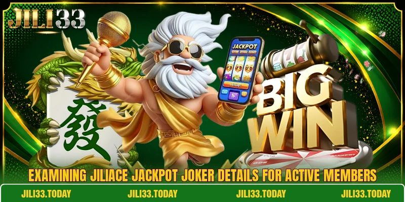 Examining JiliAce jackpot joker details for active members