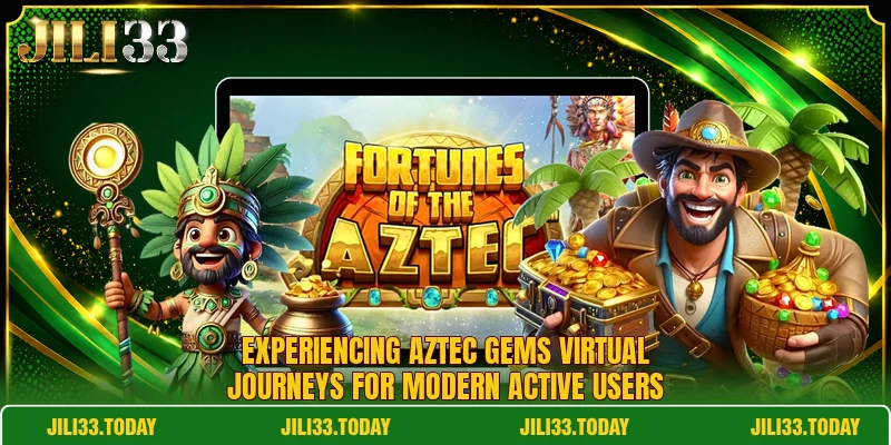 Experiencing Aztec gems virtual journeys for modern active users