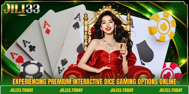 Experiencing premium interactive dice gaming options online