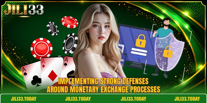 Implementing strong defenses around monetary exchange processes Implementing strong defenses around monetary exchange processes