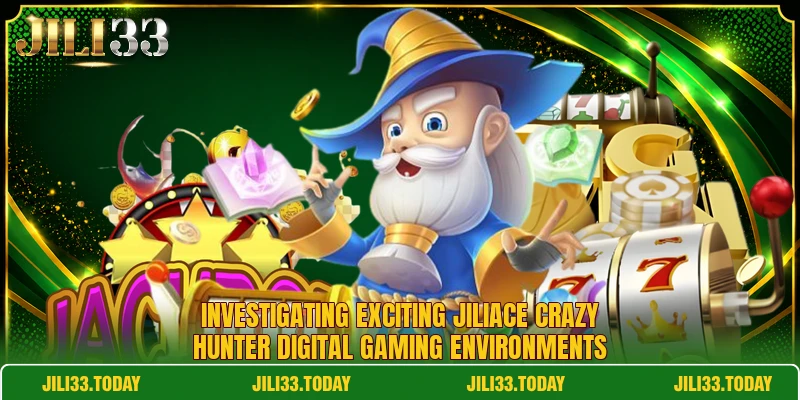 Investigating exciting JiliAce crazy hunter digital gaming environments