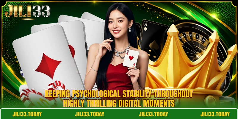 Keeping psychological stability throughout highly thrilling digital moments
