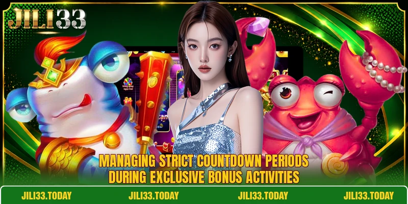 Managing strict countdown periods during exclusive bonus activities Managing strict countdown periods during exclusive bonus activities