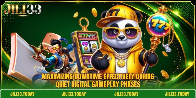 Maximizing downtime effectively during quiet digital gameplay phases