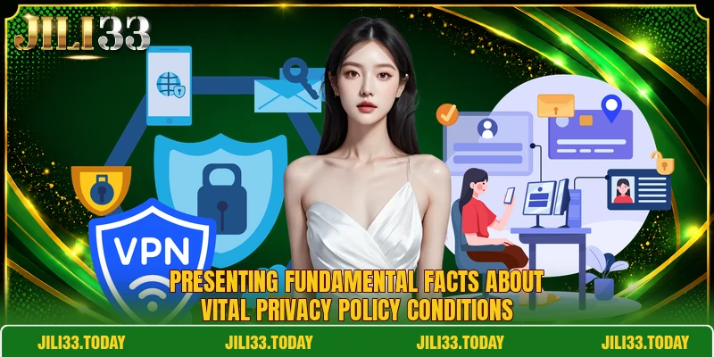 Presenting fundamental facts about vital privacy policy conditions Presenting fundamental facts about vital privacy policy conditions