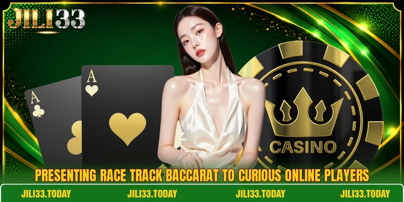 Presenting race track baccarat to curious online players