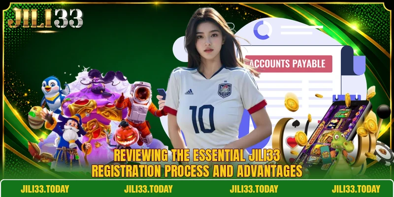 Reviewing the essential Jili33 registration process and advantages