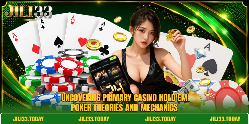 Uncovering primary casino hold'em poker theories and mechanics